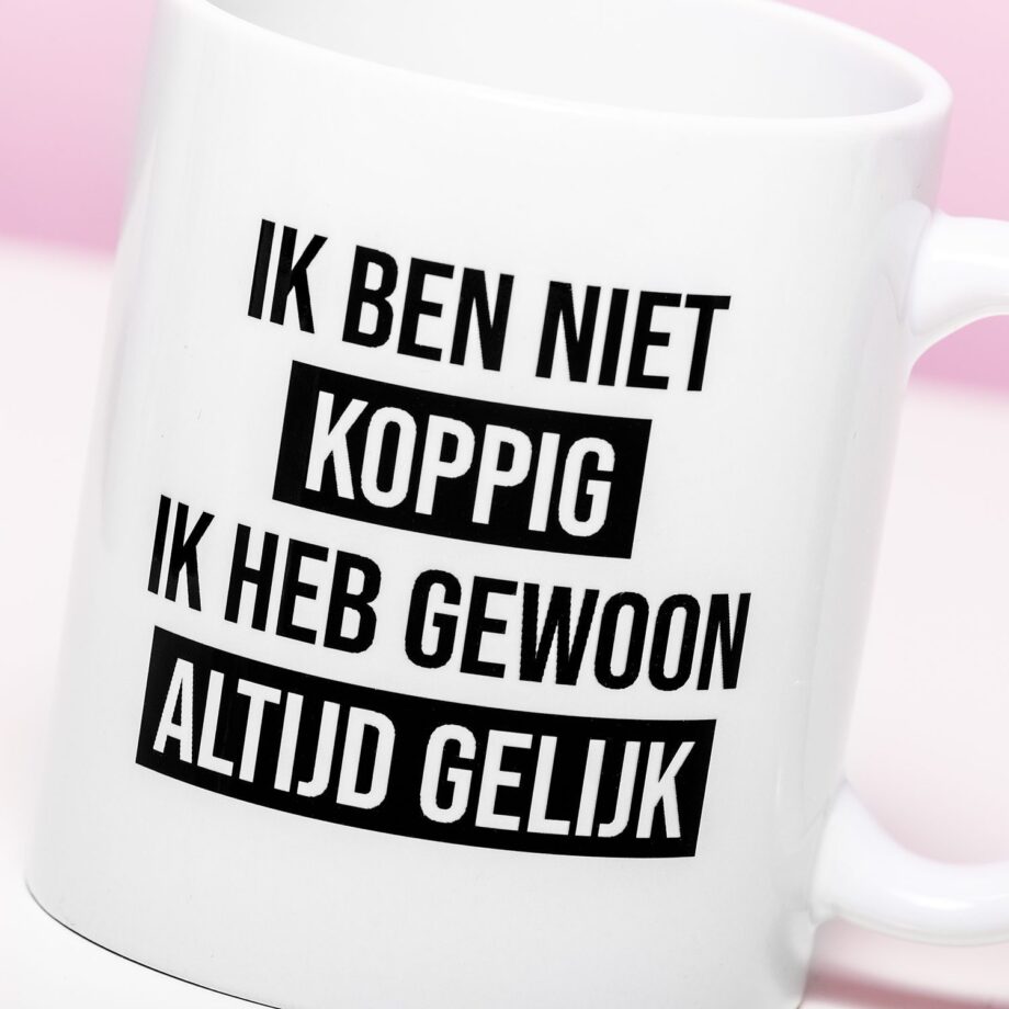 Mok Ik ben niet koppig, ik heb gewoon altijd gelijk